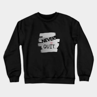 Never Quit 3.0 by Dreanpitch Crewneck Sweatshirt